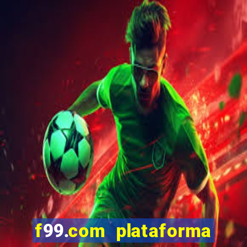 f99.com plataforma de jogos